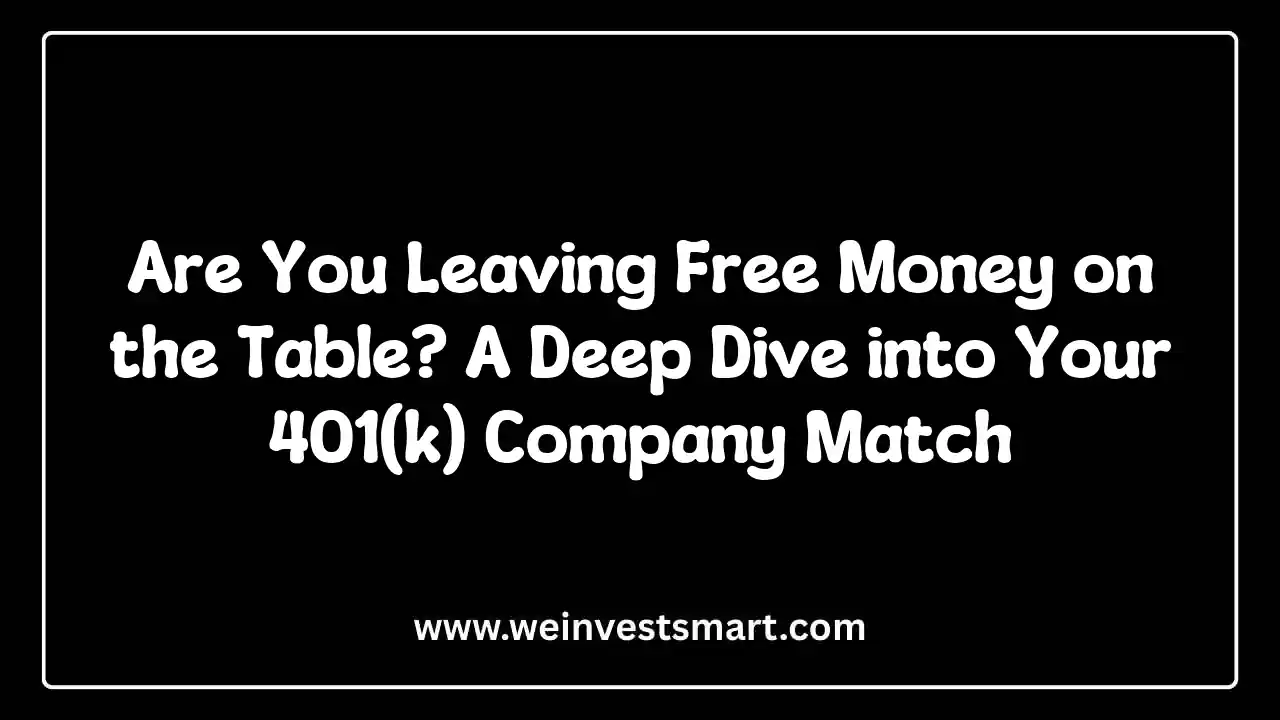 Are You Leaving Free Money on the Table? A Deep Dive into Your 401(k) Company Match