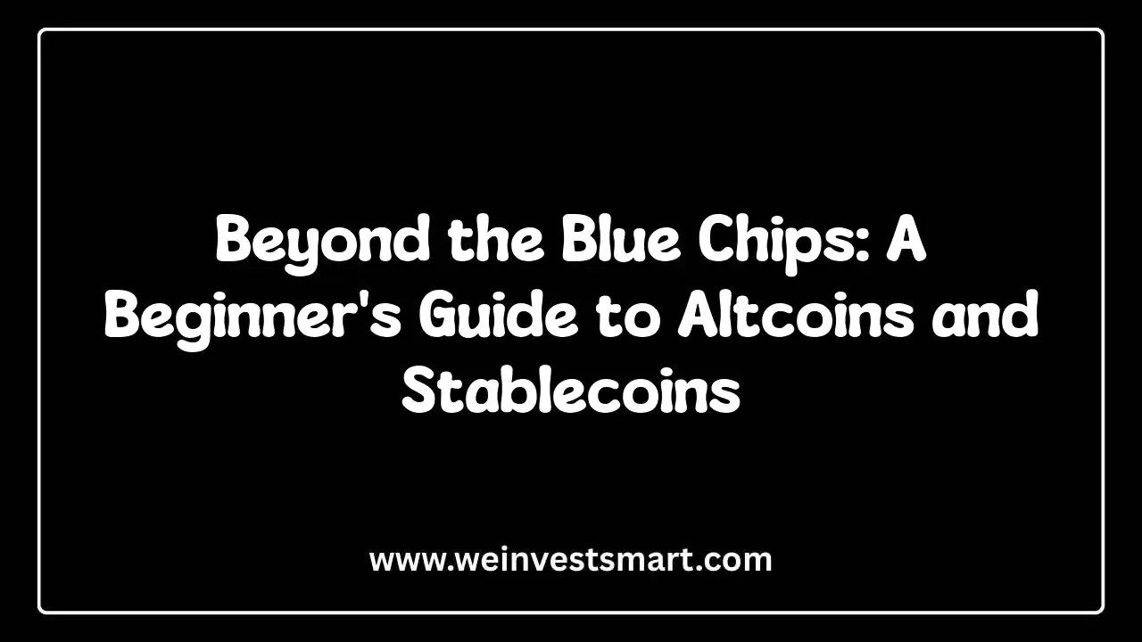 Beyond the Blue Chips: A Beginner’s Guide to Altcoins and Stablecoins