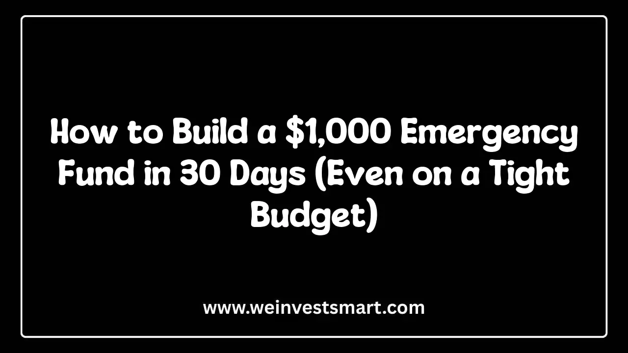How to Build a $1,000 Emergency Fund in 30 Days (Even on a Tight Budget)