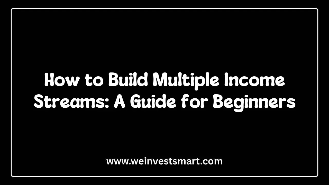 How to Build Multiple Income Streams: A Guide for Beginners