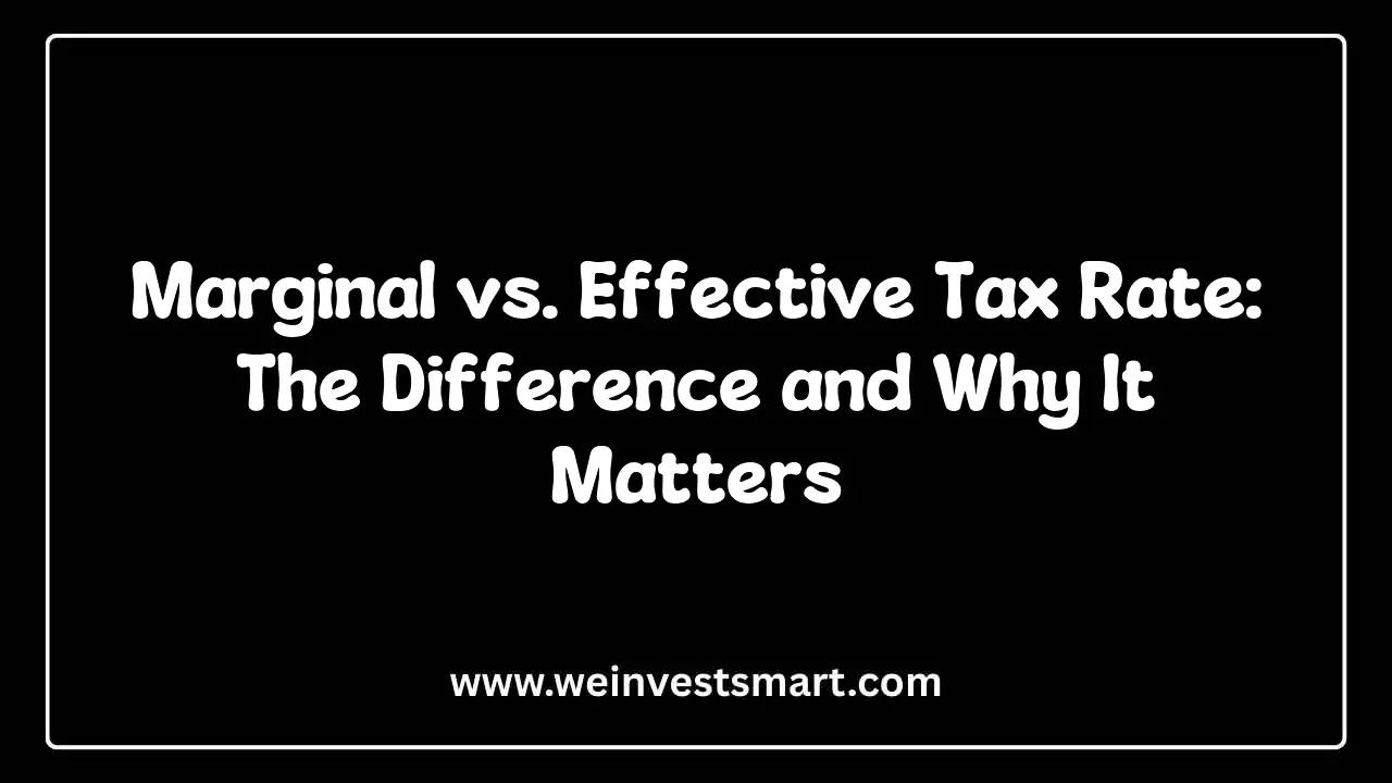 Marginal vs. Effective Tax Rate: The Difference and Why It Matters