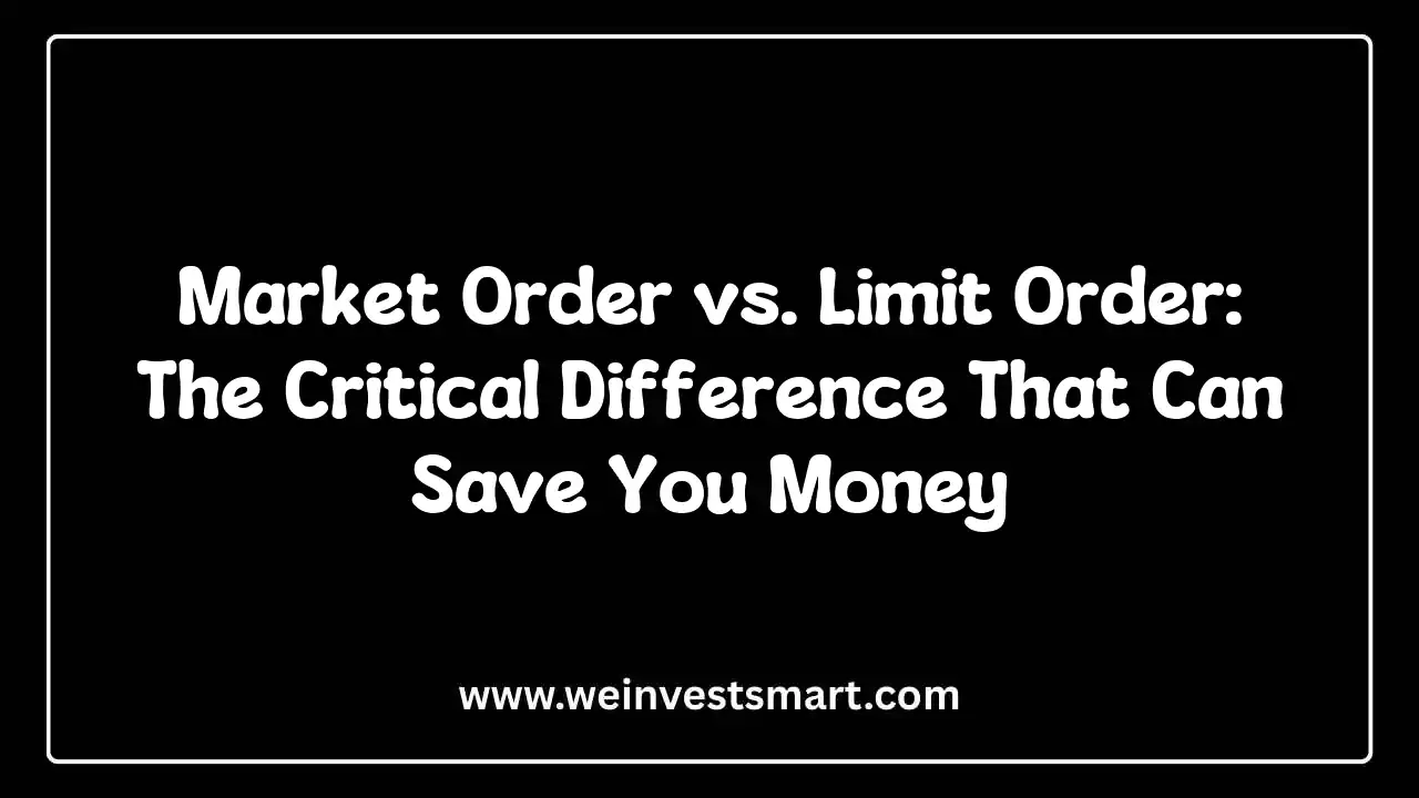 Market Order vs. Limit Order: The Critical Difference That Can Save You Money