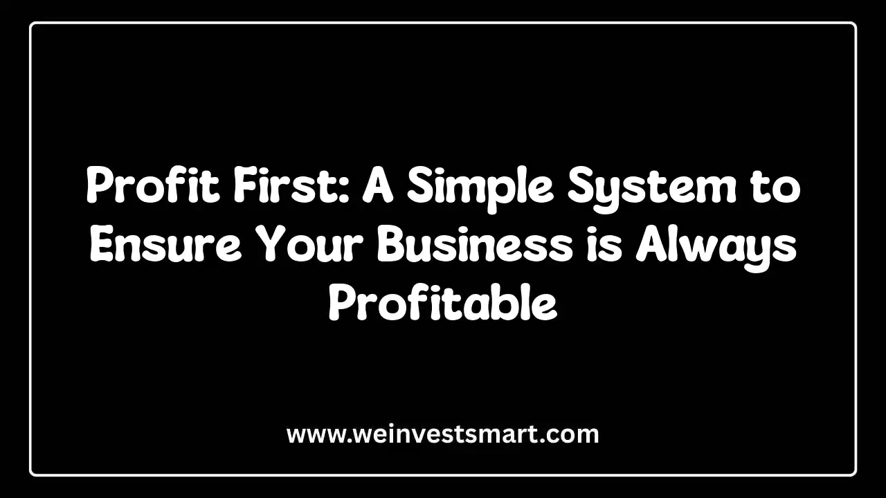 Profit First: A Simple System to Ensure Your Business is Always Profitable