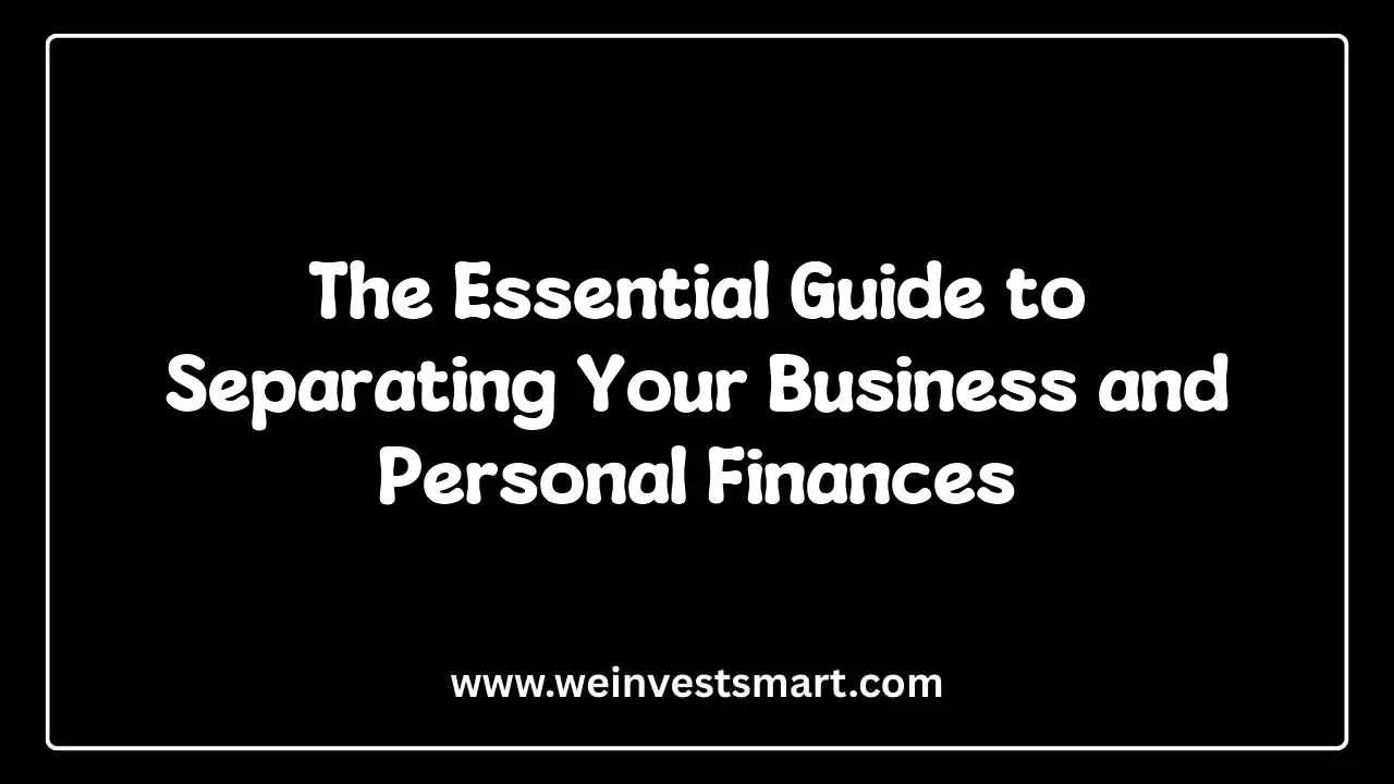 The Essential Guide to Separating Your Business and Personal Finances