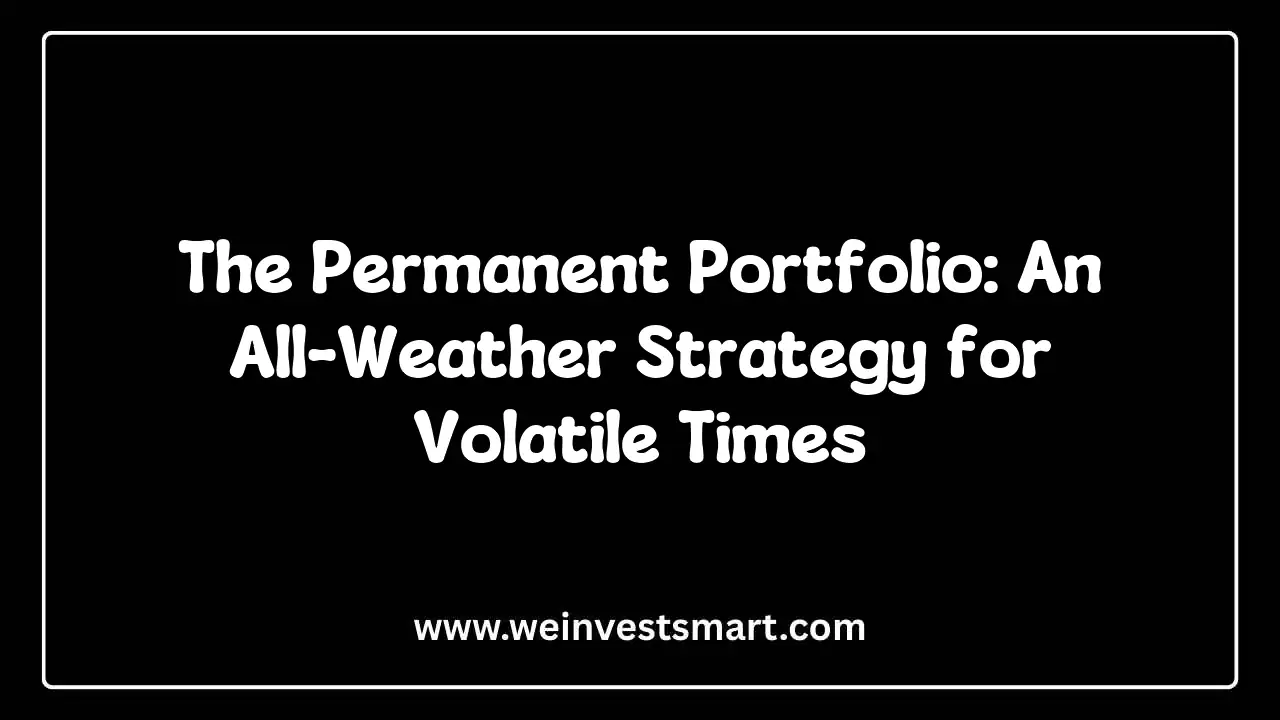 The Permanent Portfolio: An All-Weather Strategy for Volatile Times