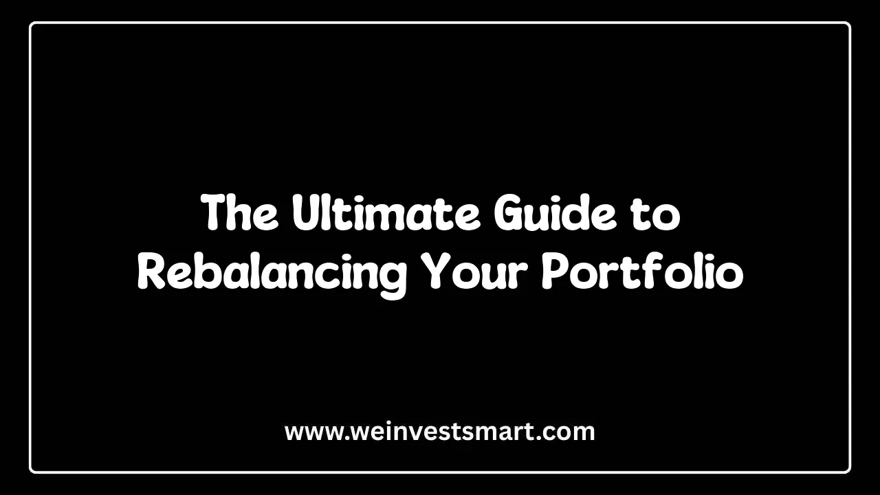 The Ultimate Guide to Rebalancing Your Portfolio