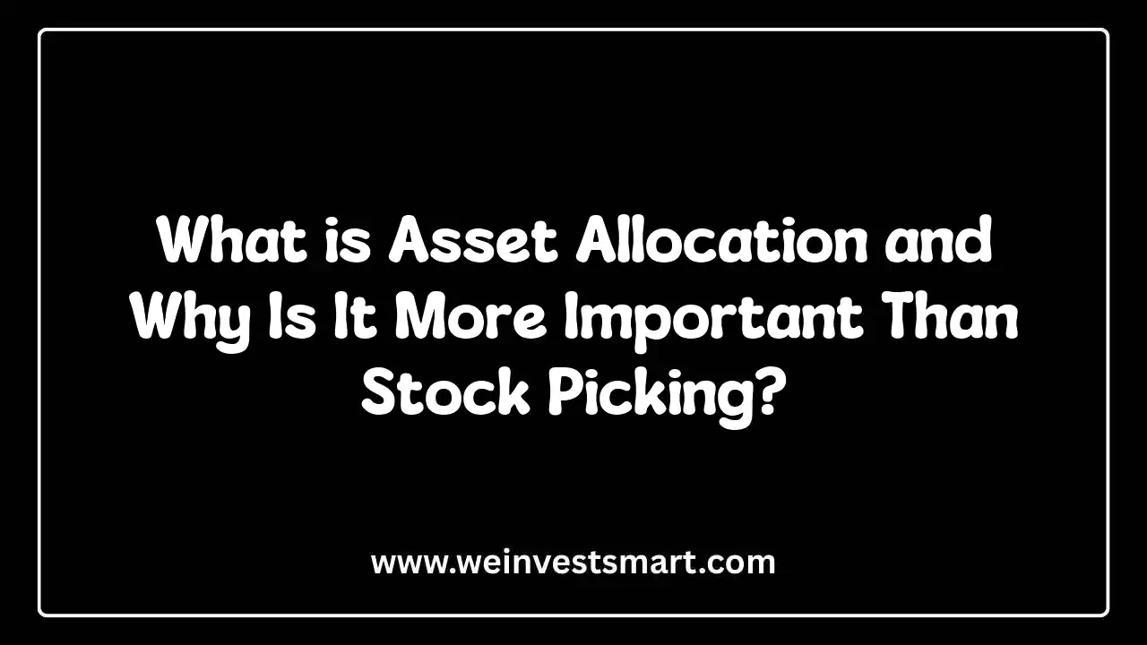 What is Asset Allocation and Why Is It More Important Than Stock Picking?