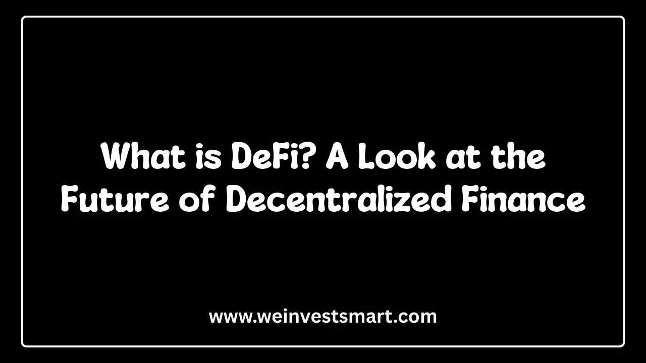What is DeFi? A Look at the Future of Decentralized Finance